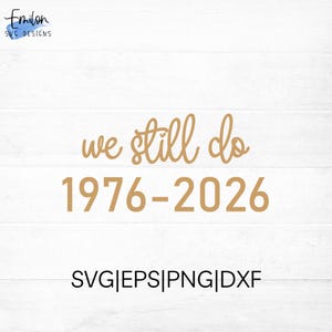 Fichier de coupe SVG 50e anniversaire de mariage 1976-2026 We Still Do pour cricut et silhouette, PNG, eps, dxf