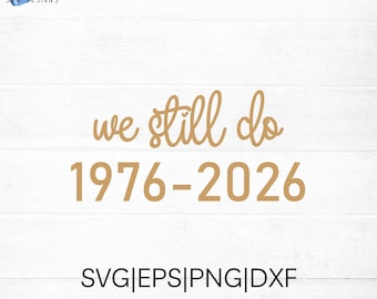 Vi gör fortfarande 1976-2026 50-årsjubileum SVG-klippfil för Cricut och Silhouette, PNG, eps, dxf