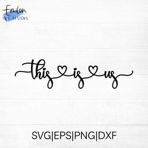 This is us SVG cut file with hearts for cricut and silhouette, Quote SVG, PNG, eps, dxf