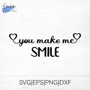 You Make Me Smile SVG cut file for cricut and silhouette with heart detail | Smile PNG, eps, dxf