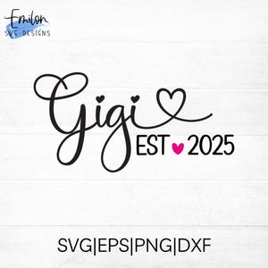 Gigi est 2025 SVG cut file for cricut and silhouette with heart detail, PNG, EPS, dxf Includes other years 2005-2025