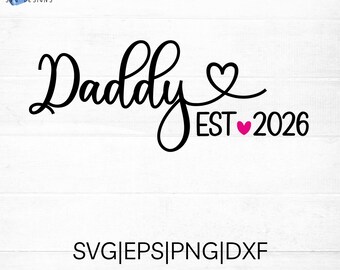 Daddy est 2026 SVG cut file for cricut and silhouette with heart detail, PNG, EPS, dxf includes other years from 2012-2026