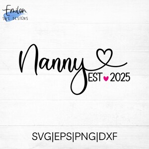Nounou est 2025 SVG coupe fichier pour cricut et silhouette avec détail coeur, PNG, EPS, dxf comprend les autres années de 2005 à 2025