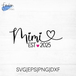 Mimi est 2025 SVG cut file for cricut and silhouette with heart detail, PNG, EPS, dxf includes other years from 2005-2025