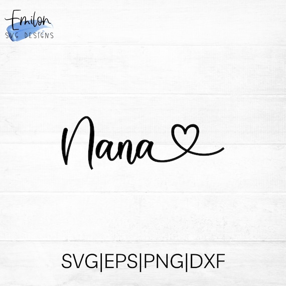 Nana SVG Cut File for Cricut and Silhouette With Heart Detail, PNG