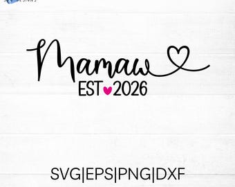Mamaw est 2026 SVG cut file for cricut and silhouette with heart detail, PNG, EPS, dxf includes other years from 2012-2026