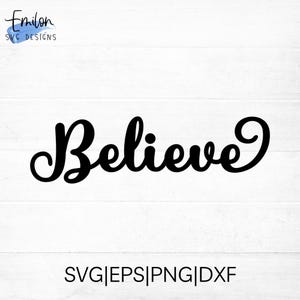 Believe SVG cut file for cricut and silhouette - Quote SVG - PNG, dxf, eps
