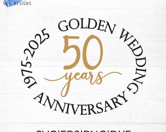Golden Wedding Anniversary SVG 50 years 1975 - 2025 cut file for cricut and silhouette, PNG, EPS