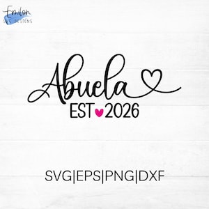 Arquivo de corte SVG "Abuela est 2026" para Cricut e Silhouette com detalhe de coração, PNG, EPS, DXF, inclui outros anos de 2012 a 2026.