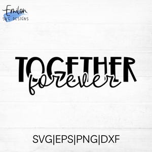 Juntos para siempre SVG, archivo de corte de una sola capa para cricut y silueta / PNG, eps, dxf