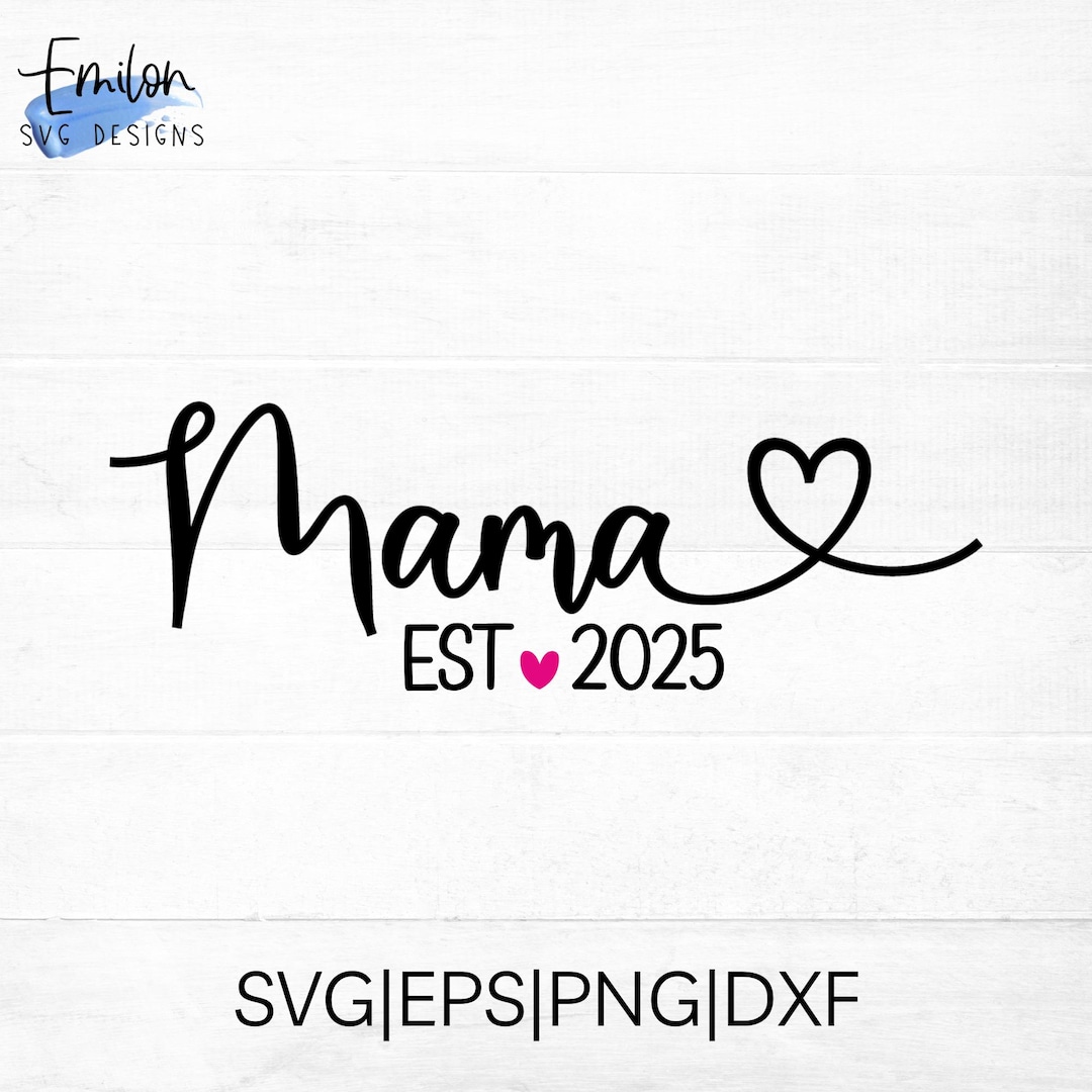 Mama Est 2025 SVG Cut File for Cricut and Silhouette With