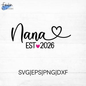 Arquivo de corte SVG "Nana Est 2026" para Cricut e Silhouette com detalhe de coração, PNG, EPS, DXF, inclui outros anos de 2012 a 2026.