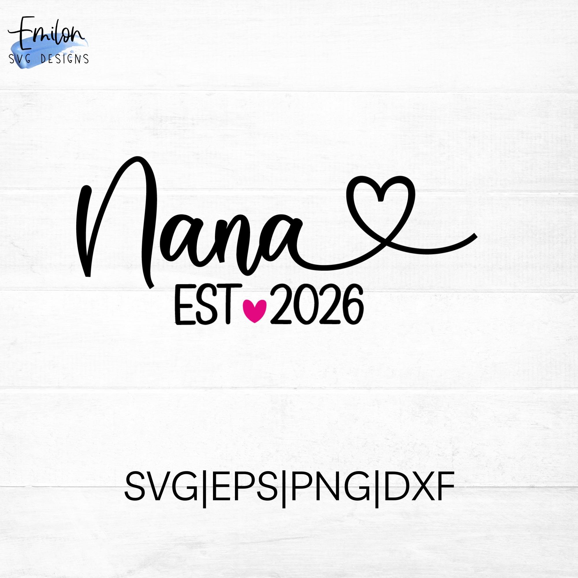 Nana Est 2026 SVG Cut File for Cricut and Silhouette With Heart
