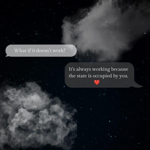 May include: A digital graphic featuring a dark starry night sky with two fluffy white clouds. Two speech bubbles are present: one light gray with the text 'What if it doesn't work?' and one dark gray with 'It's always working because the state is occupied by you.' and a red heart emoji.