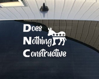 Does Nothing Constructive Vinyl Decal Funny Car Decal Political Car Decal Bumper Sticker Gag Gift Anti DNC Anti Democrat Jokes Republican