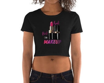 But First Make Up Crop tee, lipstick shirt, makeup shirt, fashion top, streetwear