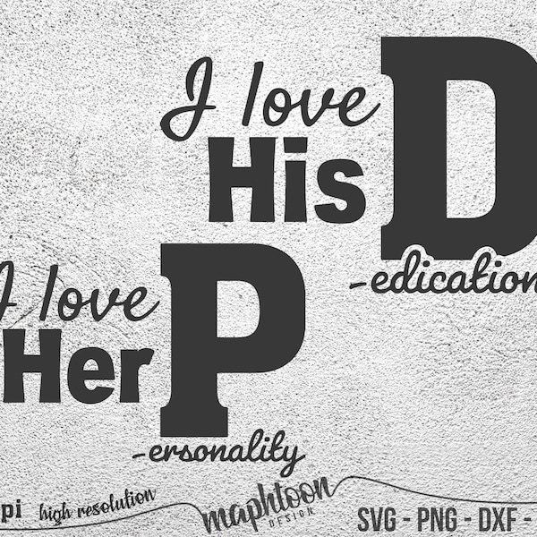 I Love His D, I Love Her P, Love his Dedication, Love Her Personality, Funny Valentines Day, Funny Couples,Matching Couples, SVG PNG,