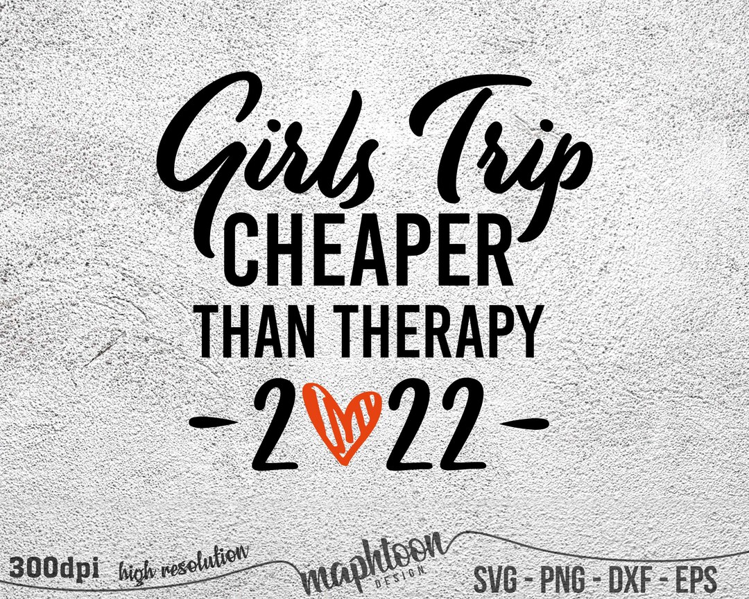 Girl's Trip Cheaper Than Therapy 2022 SVG Girls Weekend - Etsy Australia