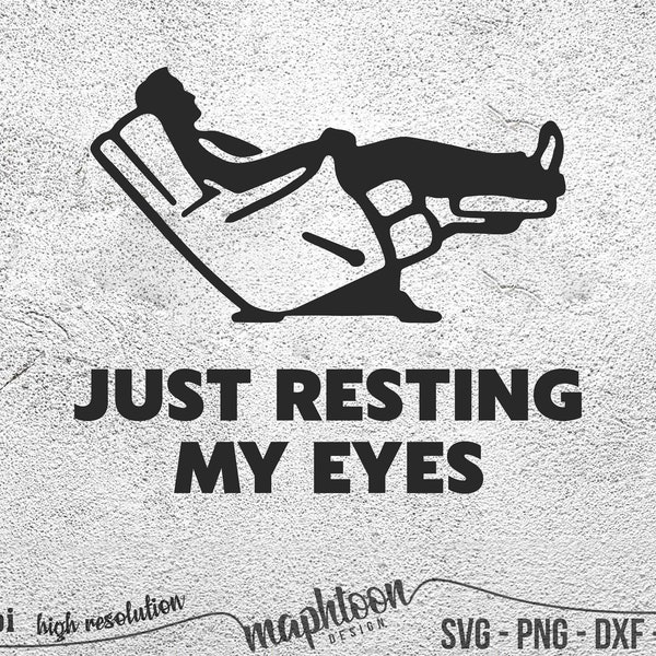 Just resting my eyes svg, Recliner svg, tired dad svg, funny dad svg, Father's day svg, dad svg, father birthday png vector 300dpi