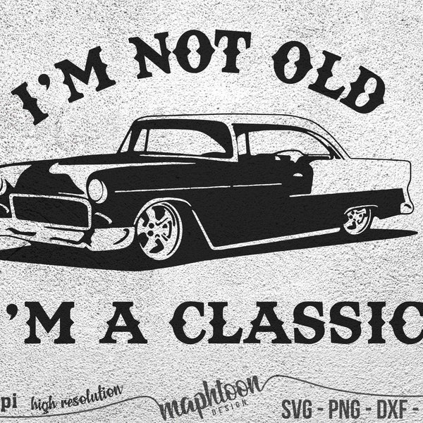 I'm Not Old I'm A Classic Svg, Funny Car Svg, Grandparent Svg, Grandfather old Car Svg,  Grandpa old Car svg, Father old Car svg