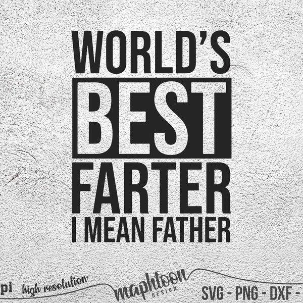 World's Best Farter I Mean Father svg, Fathers Day svg, Husband svg, Funny Dad svg, Father svg, png svg dxf eps 300dpi vector
