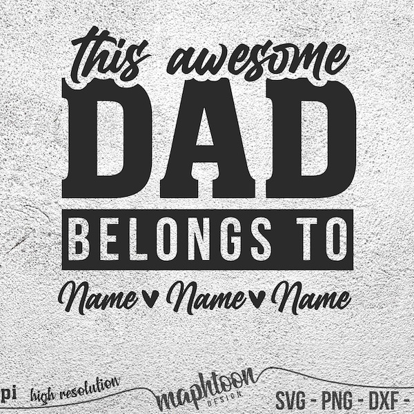 This Awesome Dad Belongs to svg, Dad svg, Father svg, Personalize Dad svg, Awesome  Father svg, Fathers day svg, png dxf eps vector 300dpi