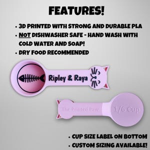 May include: Pink 3D printed cat-shaped measuring scoop with a fish bone design. The scoop is labeled "1/6 Cup" and "The Printed Paw". It is personalized with the names "Ripley & Raya".