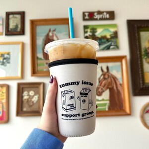 Tummy Issue Neoprene Iced Coffee Sleeve: Dairy-Free Support Group