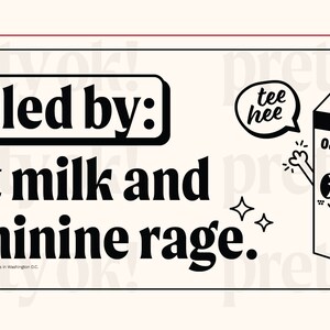 Puede incluir: Una pegatina rectangular de 21,59 cm por 7,62 cm con fondo crema y bordes de tablero de ajedrez negro. Incluye el texto "fueled by: oat milk and feminine rage." y un cart&oacute;n de leche de avena ilustrado con una cara y brazos.