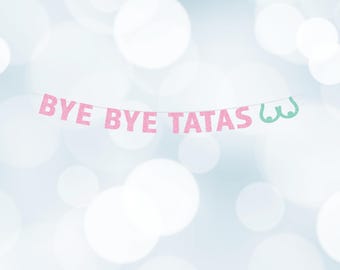 Bye Bye Tatas Breast Cancer Party Banner, Breast Voyage, Cancer Survivor, Show Support, Double Mastectomy Farewell Party, Good Friends