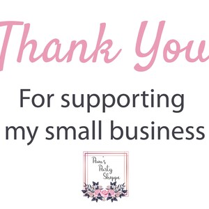 Puede incluir: Gracias por apoyar mi peque&ntilde;o negocio. Pam's Party Shoppe.