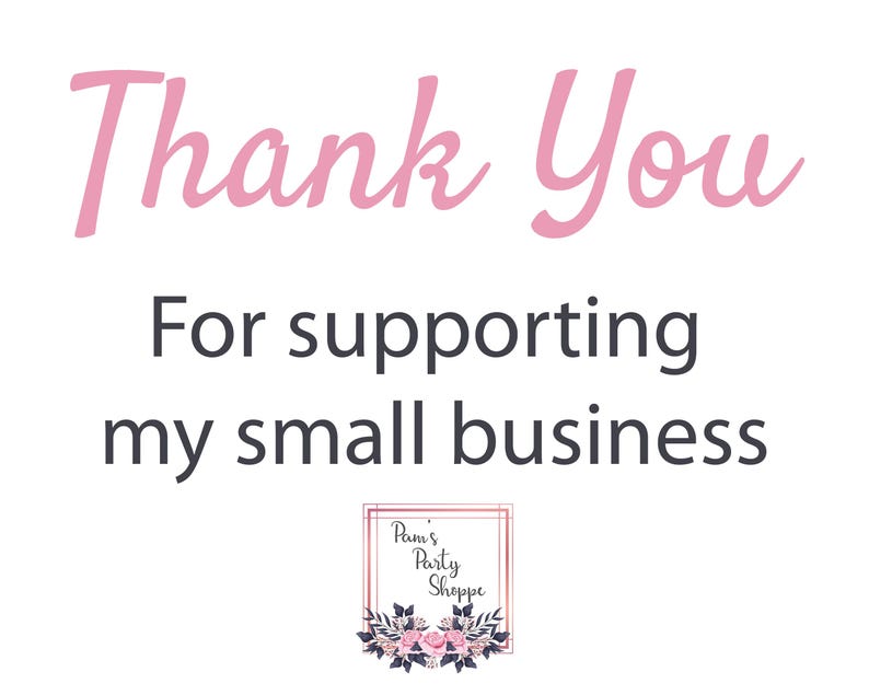 Puede incluir: Gracias por apoyar mi peque&ntilde;o negocio. Pam's Party Shoppe.