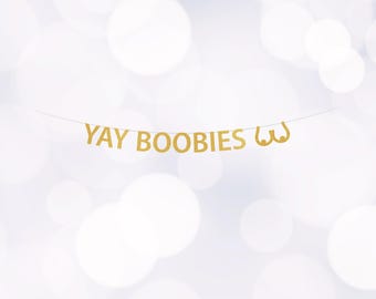 Pancarta "Yay Boobies", Agrandamiento de senos, Sobreviviente de cáncer, Decoración para fiesta lésbica, Despedida de soltera, Fondo fotográfico, Noche de chicas, Pre-encordado
