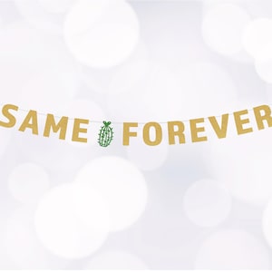 May include: Gold glitter banner with the text "SAME FOREVER" and a green cactus graphic.