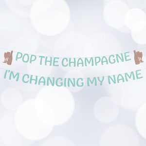 Pop The Champagne Bridal Shower Banner, I'm Changing My Name, Bachelorette Party, Engagement Sign, Photo Prop Wall Decor, Bridal Brunch