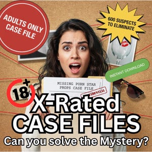May include: A mystery game kit titled X-Rated Case Files featuring a folder labeled Missing Porn Star Props Case File. The image includes an 18+ symbol, a red circle with Adults Only Case File text, a yellow starburst with 600 Suspects to Eliminate.