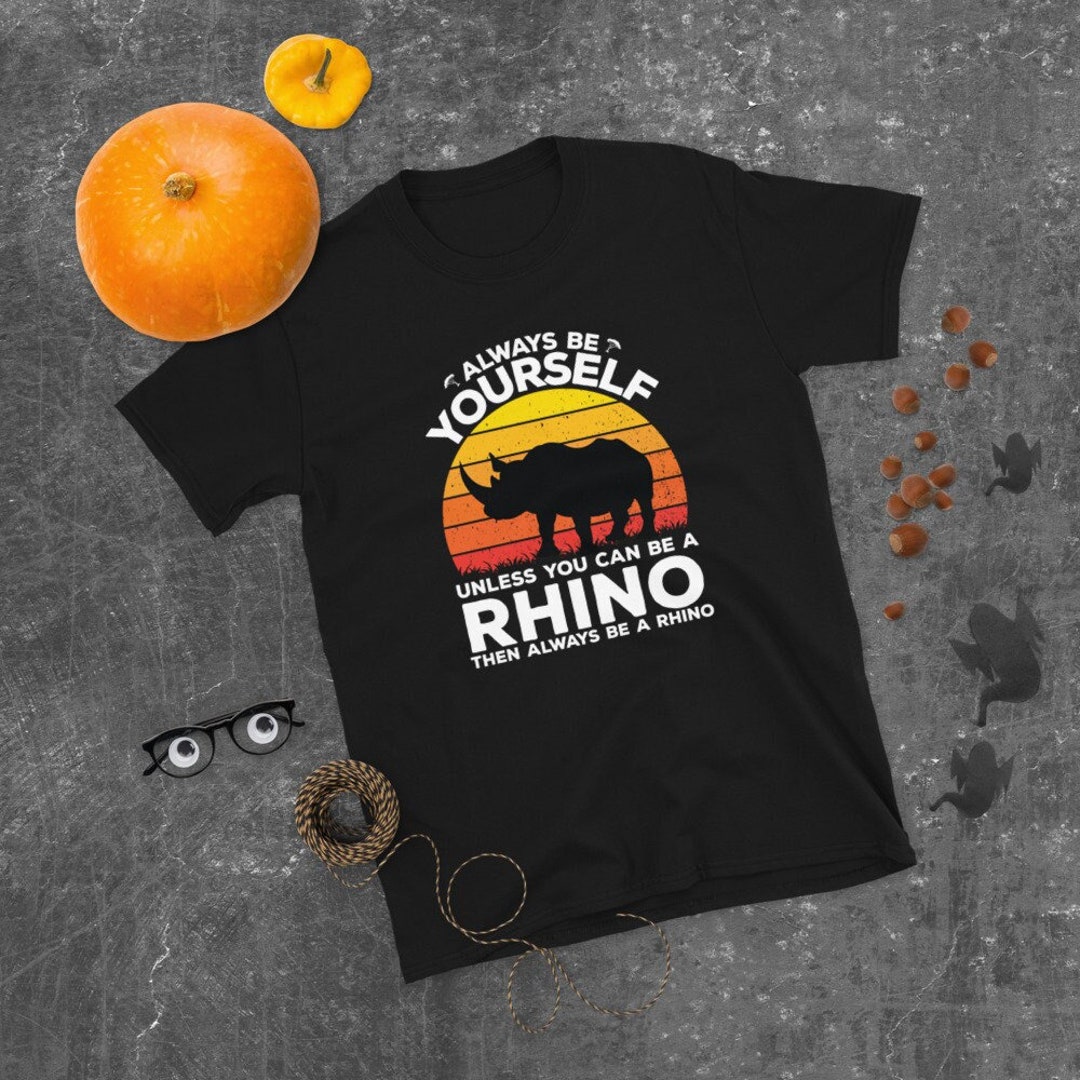 Always Be Yourself Unless You Can Be A Rhino Kurzärmeliges Etsy.de