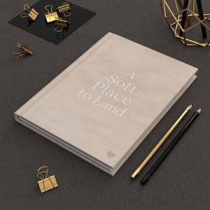 Soft Place to Land Journal, Inspirational Hardcover Notebook, Self-Care Planner, Gift for Writers, Minimalist Journal