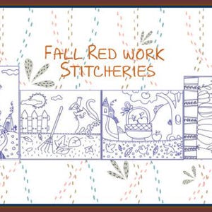 May include: A decorative panel with the text "FALL RED WORK STITCHERIES" in orange. The panel is divided into sections with blue line drawings of fall scenes, including a bird, a cat, and a basket of apples.