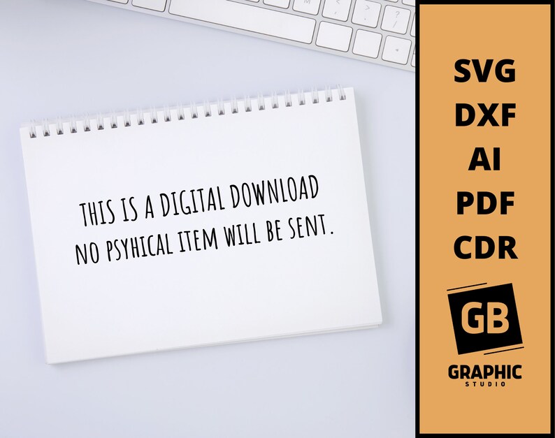 May include: A white notepad with the text "THIS IS A DIGITAL DOWNLOAD NO PSYHICAL ITEM WILL BE SENT." written on it. The notepad is on a white surface. A white keyboard is visible in the background. The image also includes a text overlay with the words "SVG DXF AI PDF CDR GB GRAPHIC STUDIO".