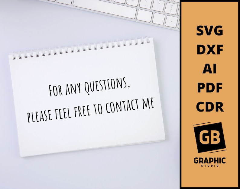 May include: A white notepad with the text "FOR ANY QUESTIONS, PLEASE FEEL FREE TO CONTACT ME" written in black. The notepad is on a white surface. The image also includes a text overlay with the words "SVG, DXF, AI, PDF, CDR, GB, GRAPHIC STUDIO" in black text on an orange background.