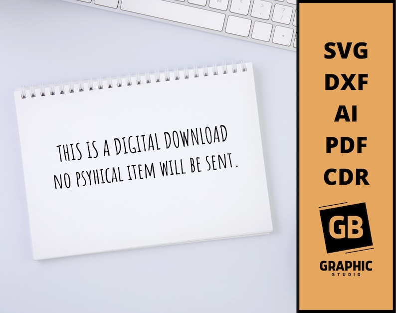 May include: A white notepad with the text "THIS IS A DIGITAL DOWNLOAD NO PSYHICAL ITEM WILL BE SENT." written on it. The notepad is on a white surface. A white keyboard is visible in the background. The image also includes a text overlay with the words "SVG DXF AI PDF CDR GB GRAPHIC STUDIO".