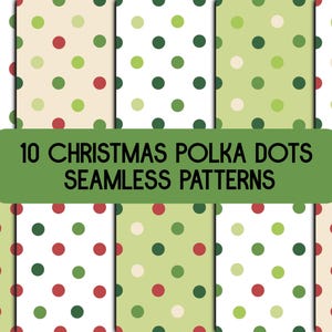 May include: Ten Christmas-themed seamless patterns featuring polka dots in red, green, and cream colors. The patterns are displayed on a white, cream, and light green background. The text "10 CHRISTMAS POLKA DOTS SEAMLESS PATTERNS" is displayed in a green rectangle.