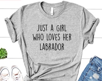 Labrador Tshirt Gift Just a Girl Who Loves Her Labrador Retriever Puppy Shirt Gift | Lab Shirt Labrador T Shirt Labrador Lover Gift
