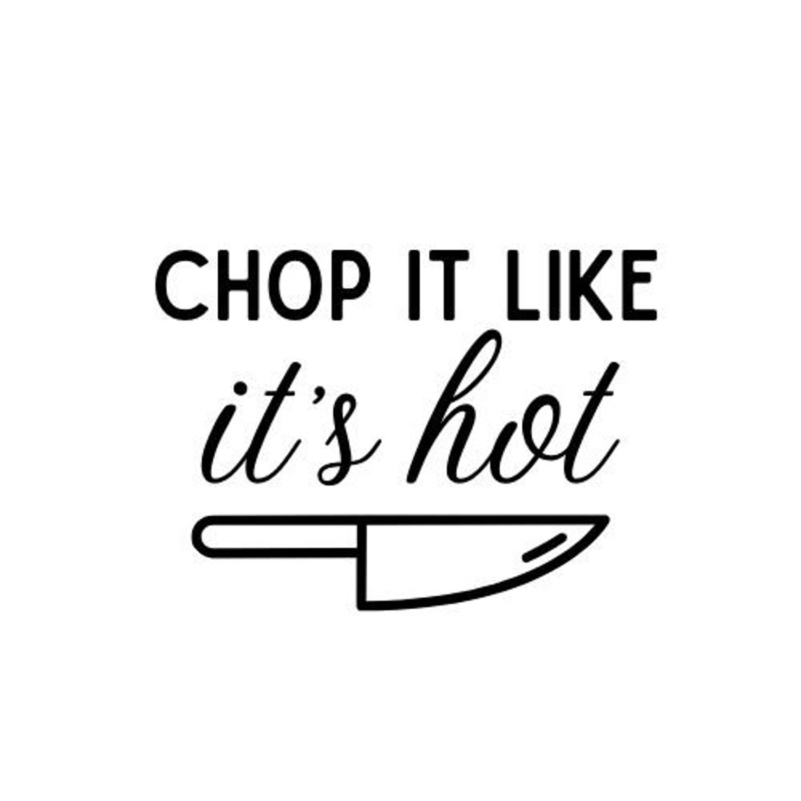 Chop It Like Its Hot SVG PNG DXF - Etsy