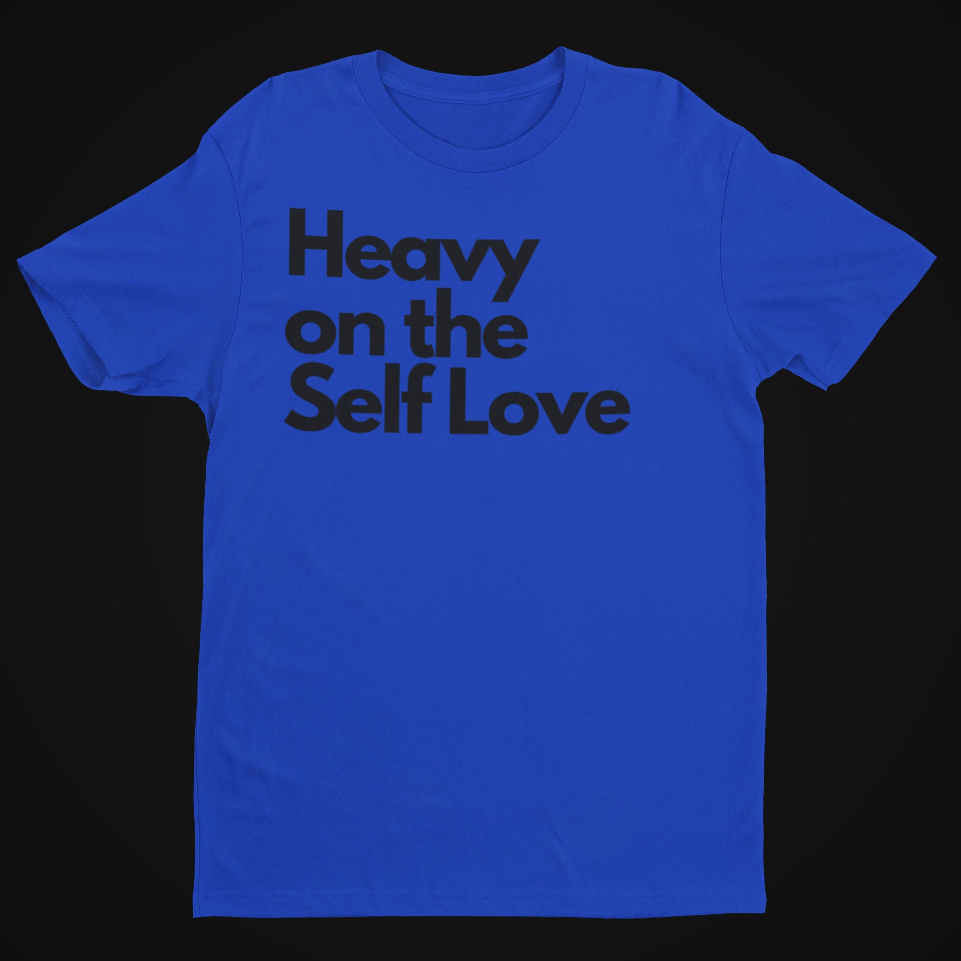 Heavy on the Self Love