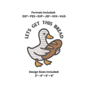 May include: An embroidered design featuring a cartoon duck holding a loaf of bread, with the text "LET'S GET THIS BREAD" in a circular arc above. Design sizes include 3", 4", 5", and 6" options.