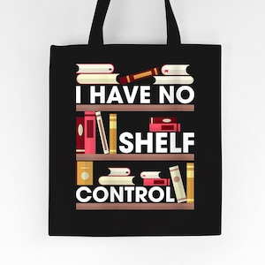 I Have No Shelf Control Tote Bag, Book Tote Bag, Library Tote Bag, Book Lover Tote Bag, Librarian Tote Bag, Gift For Book Lover