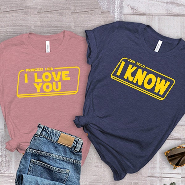 I Love You I Know Shirt, Disney Shirt, Star Wars Shirt, Disney Couples Shirt, Princess Leia Or Han Solo Shirt, Husband And Wife Shirt