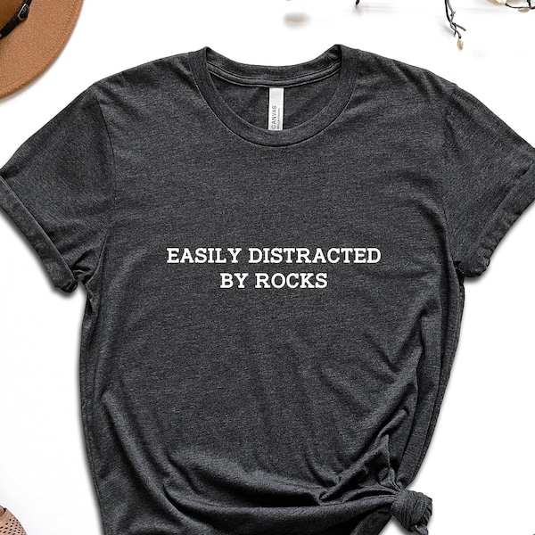 Easily Distracted by Rocks Shirt, Geology Shirt, Rocks Shirt, Geologist Student Shirt, Mineral Shirt, Rocks Tee, Crystal Shirt, Geology Gift